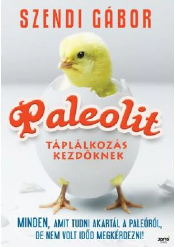 SZENDI GÁBOR - PALEOLIT TÁPLÁLKOZÁS KEZDŐKNEK