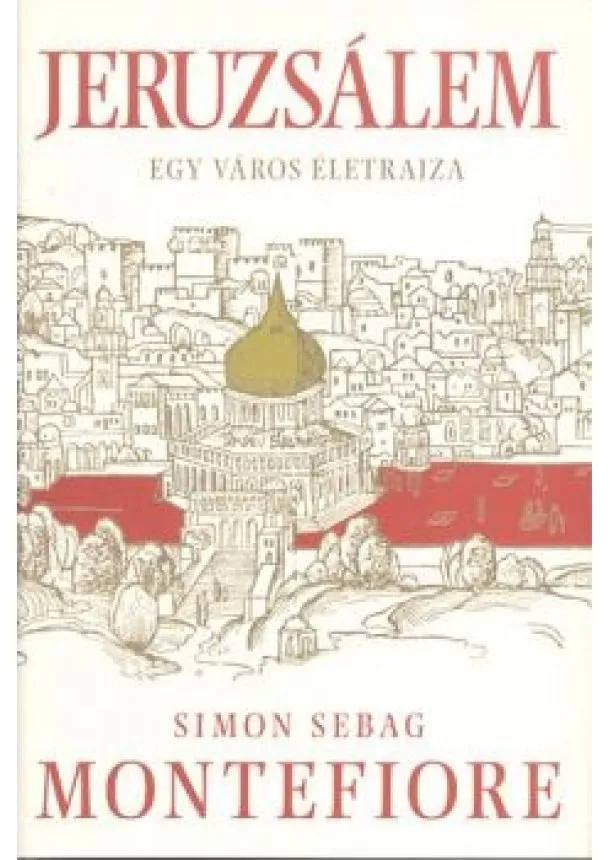 SIMON SEBAG MONTEFIORE - JERUZSÁLEM