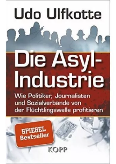 Die Asyl-Industrie/Sonderausgabe : Wie P