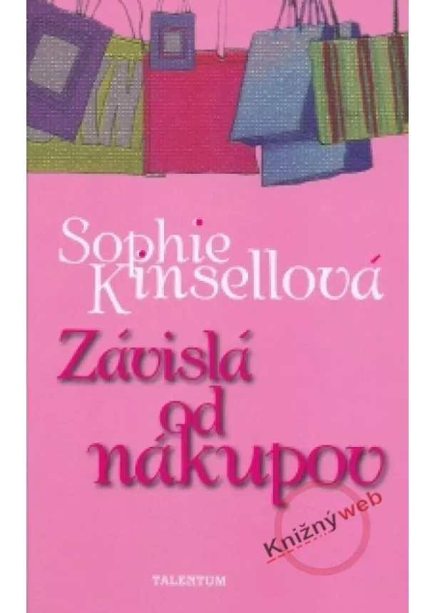 Sophie Kinsella - Závislá od nákupov