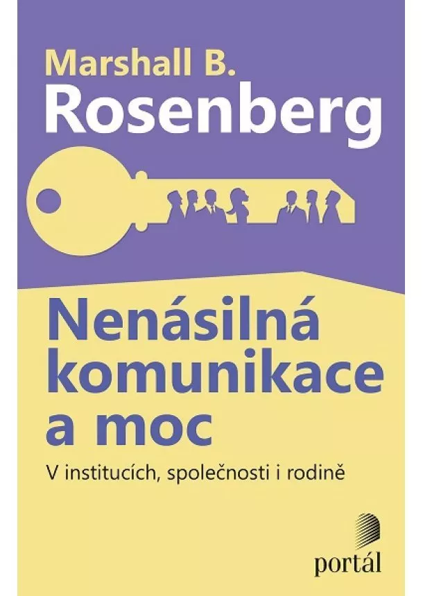 Marshall B. Rosenberg - Nenásilná komunikace a moc - V institucích, společnosti i rodině