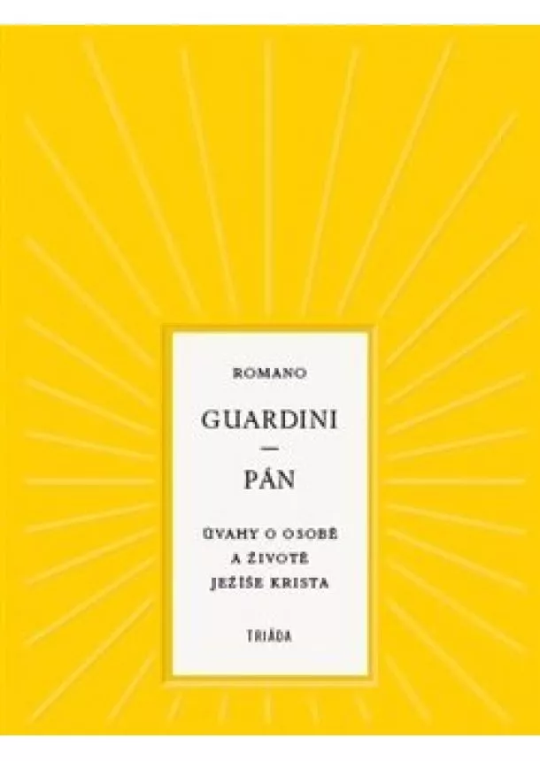 Romano Guardini - Pán - Úvahy o osobě a životě Ježíše Krista