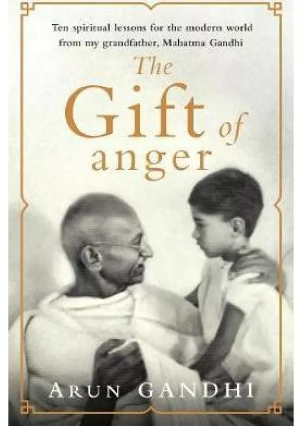 Arun Gandhi - The Gift of Anger