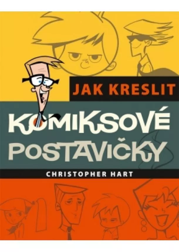 Christopher Hart - Jak kreslit komiksové postavičky