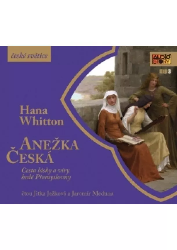 Hana Whitton - Anežka Česká - Cesta lásky a víry hrdé P