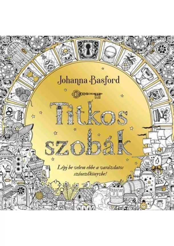 Johanna Basford - Titkos szobák - Lépj be velem ebbe a varázslatos színezőkönyvbe!