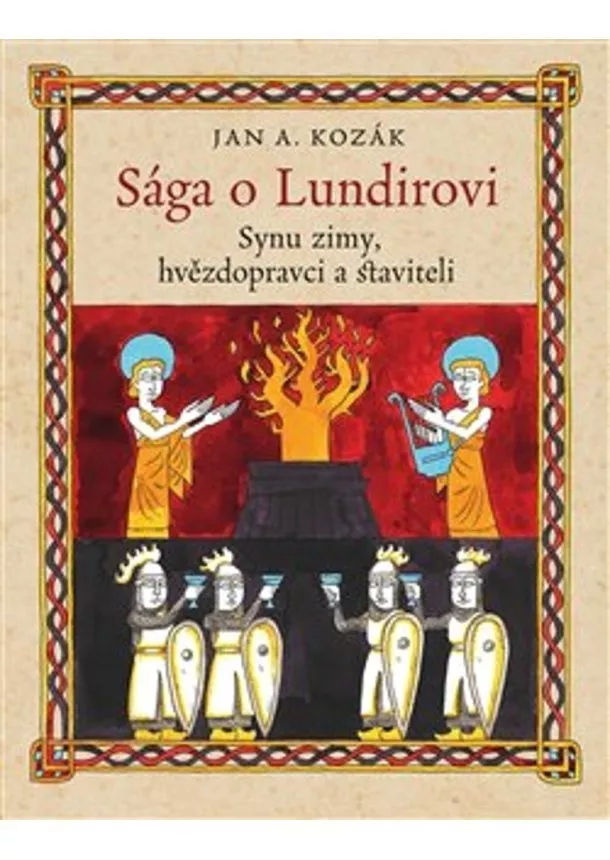 Jan A.Kozák  - Sága o Lundirovi - Synu zimy, hvězdopravci a staviteli