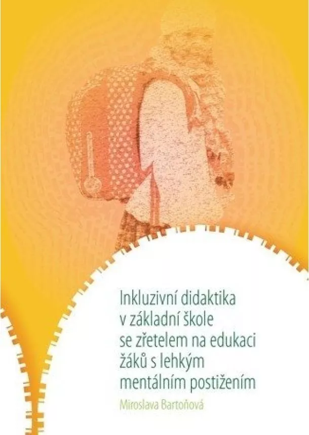 Miroslava Bartoňová - Inkluzivní didaktika v základní škole se zřetelem na edukaci žáků s lehkým mentálním postižením