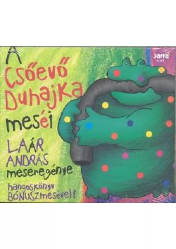 Laár András - A CSŐEVŐ DUHAJKA MESÉI /HANGOSKÖNYV