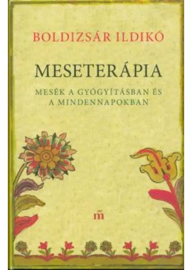 Boldizsár Ildikó - Meseterápia /Mesék a gyógyításban és a mindennapokban