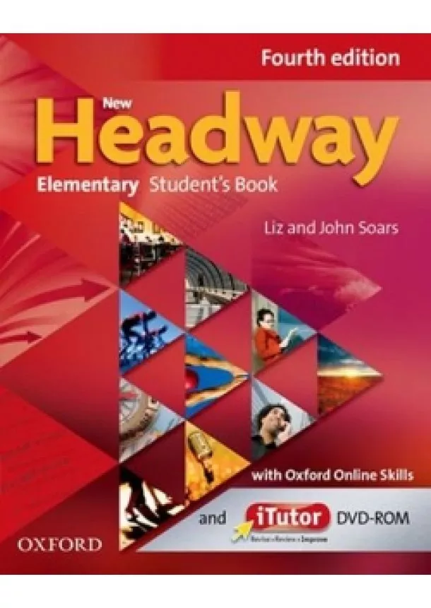 John and Liz Soars - New Headway Fourth Edition Elementary Student´s Book with iTutor DVD-ROMand Oxford Online Skills