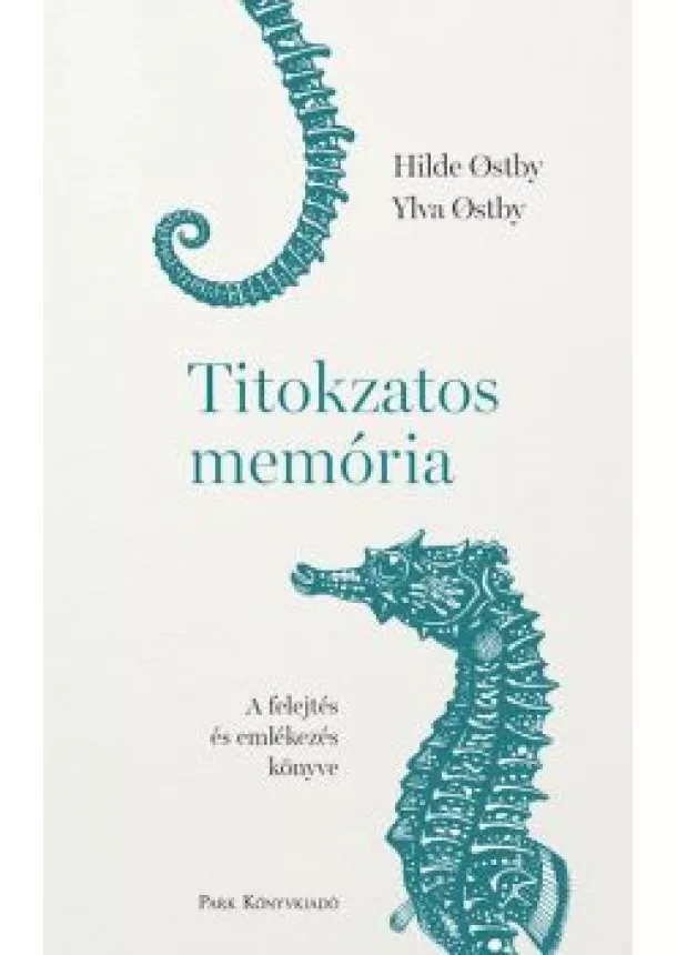 Hilde Ostby - Titokzatos memória - A felejtés és emlékezés könyve