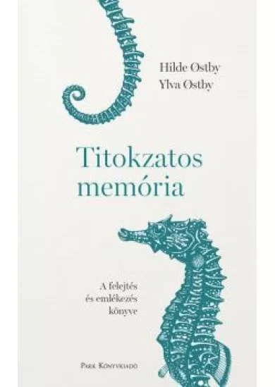 Titokzatos memória - A felejtés és emlékezés könyve