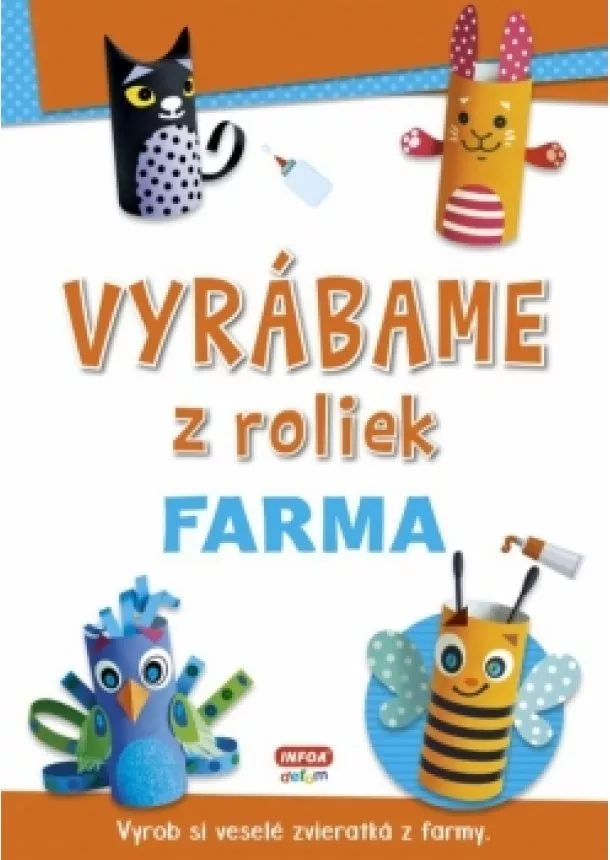 autor neuvedený - Vyrábame z roliek - farma + samolepky