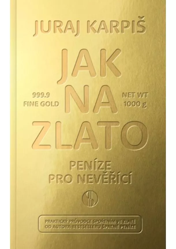 Juraj Karpiš - Jak na zlato - Peníze pro nevěřící