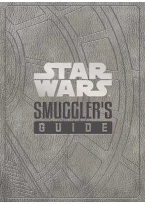 Daniel Wallace - Star Wars - The Smuggler's Guide