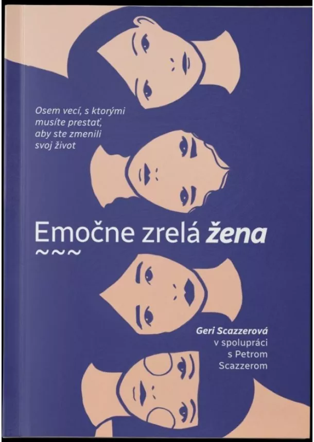 Geri Scazzerová, Peter Scazzero - Emočne zrelá žena - Osem vecí, s ktorými musíte prestať, aby ste zmenili svoj život