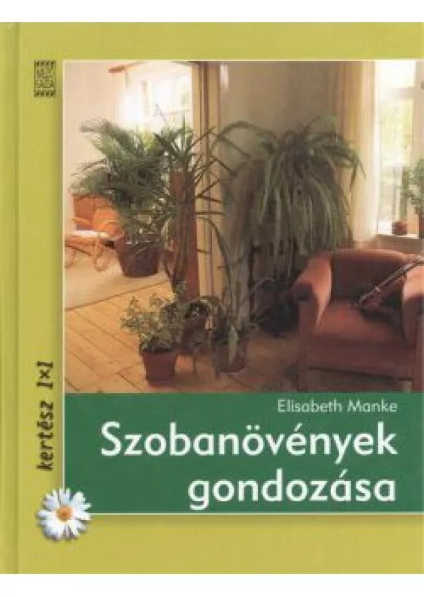 ELISABETH MANKE - SZOBANÖVÉNYEK GONDOZÁSA