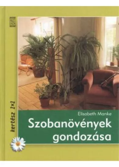 SZOBANÖVÉNYEK GONDOZÁSA