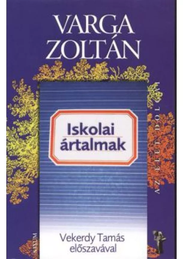 Varga Zoltán - Iskolai ártalmak /Az élet dolgai