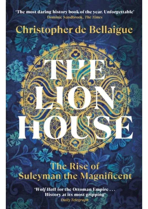 Christopher de Bellaigue - The Lion House