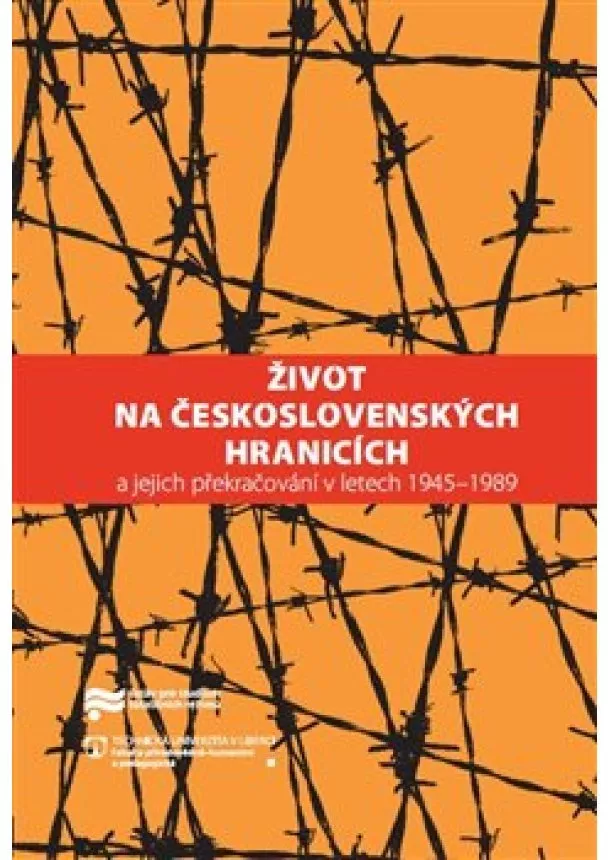 Kateřina Lozoviuková, Jaroslav Pažout - Život na československých hranicích - a jejich překračování v letech 1945–1989