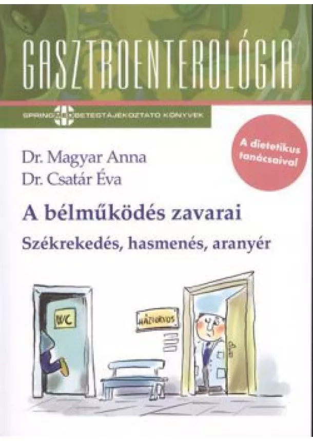 Dr. Csatár Éva - A bélműködés zavarai - Székrekedés, hasmenés, aranyér /Gasztroenterológia