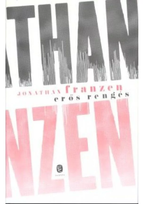 JONATHAN FRANZEN - ERŐS RENGÉS