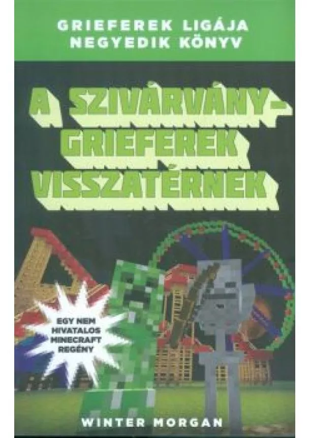 Winter Morgan - A szivárvány Grieferek visszatérnek /Grieferek ligája 4. (egy nem hivatalos Minecraft regény)