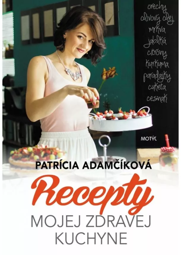 Patrícia Adamčíková - Recepty mojej zdravej kuchyne