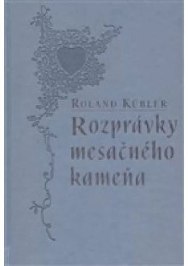 Roland Kübler - Rozprávky mesačného kameňa