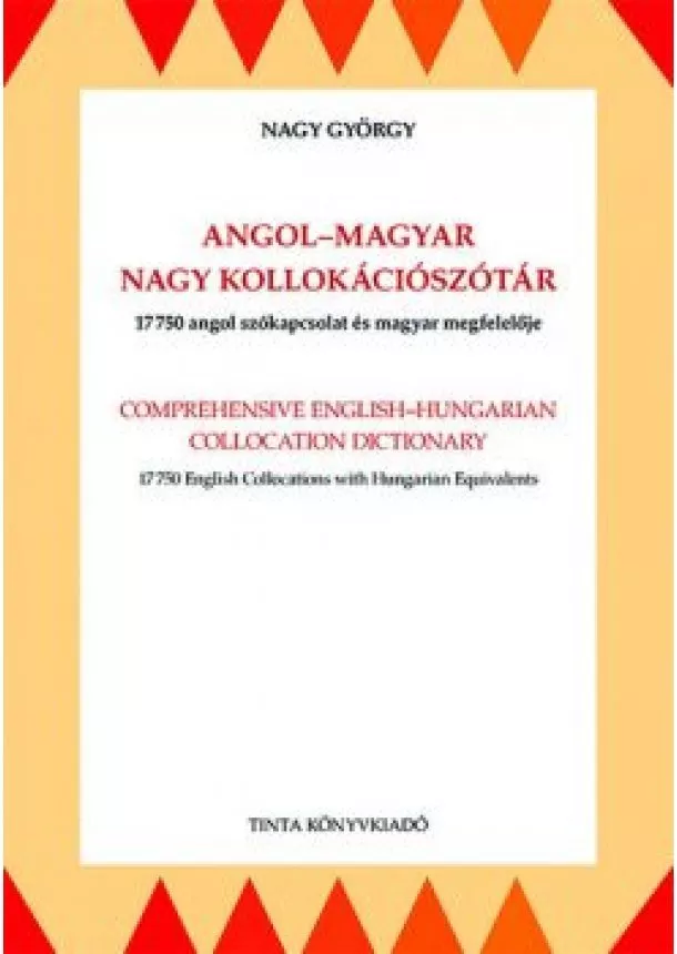 Nagy György - Angol-magyar nagy kollokációszótár - 17750 angol szókapcsolat és magyar megfelelője