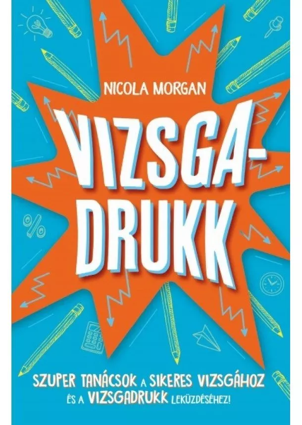 Nicola Morgan - Vizsgadrukk