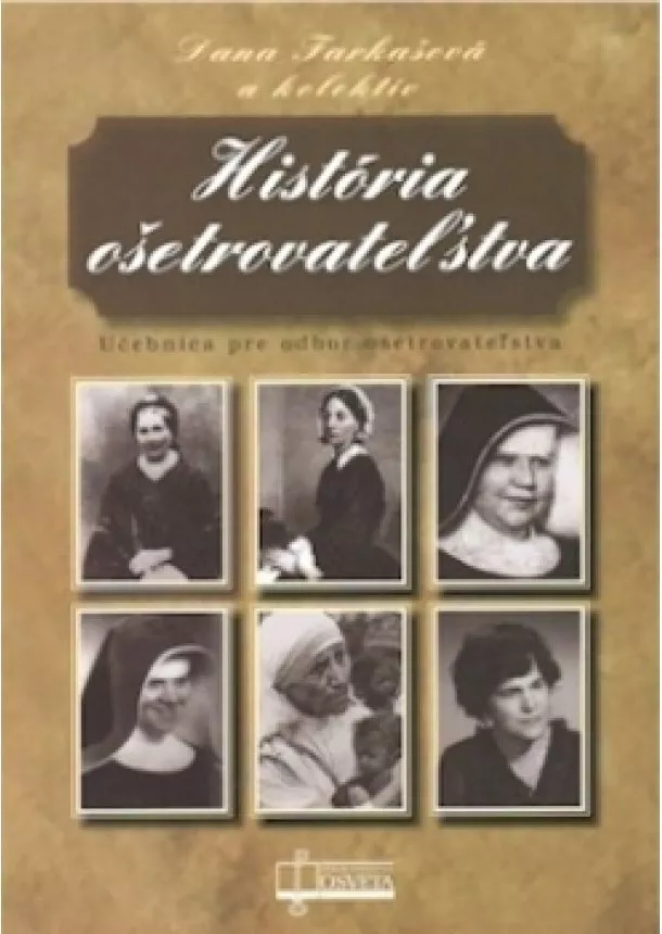 Dana Farkašová a kol. - História ošetrovateľstva