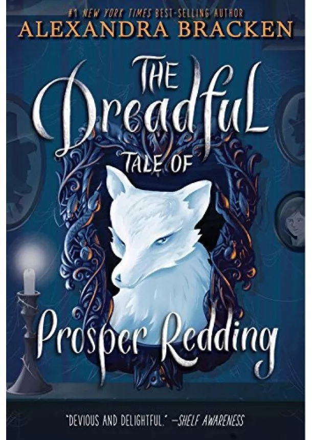 Alexandra Bracken - The Dreadful Tale of Prosper Redding