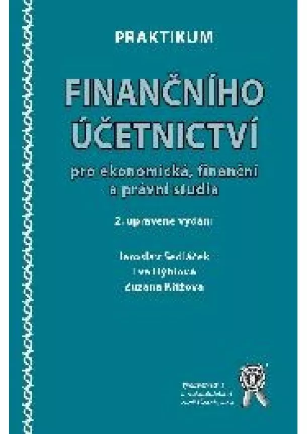 Jaroslav Sedláček, Zuzana Křížová, Eva Hýblová - Praktikum finančního účetnictví - Pro ekonomická, finanční a právní studia, 2. vydání