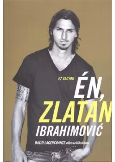 Ez vagyok én, Zlatan Ibrahimovic