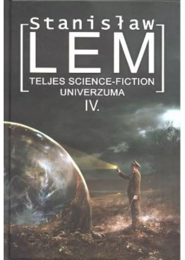 Stanislaw Lem - STANISLAW LEM TELJES SCIENCE-FICTION UNIVERZUMA IV.