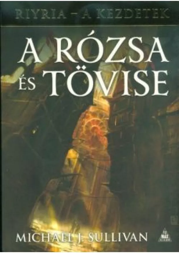 Michael J. Sullivan - A Rózsa és Tövise /Riyria - A kezdetek 2.