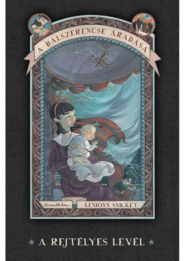 Lemony Snicket - A rejtélyes levél - A balszerencse áradása 3.