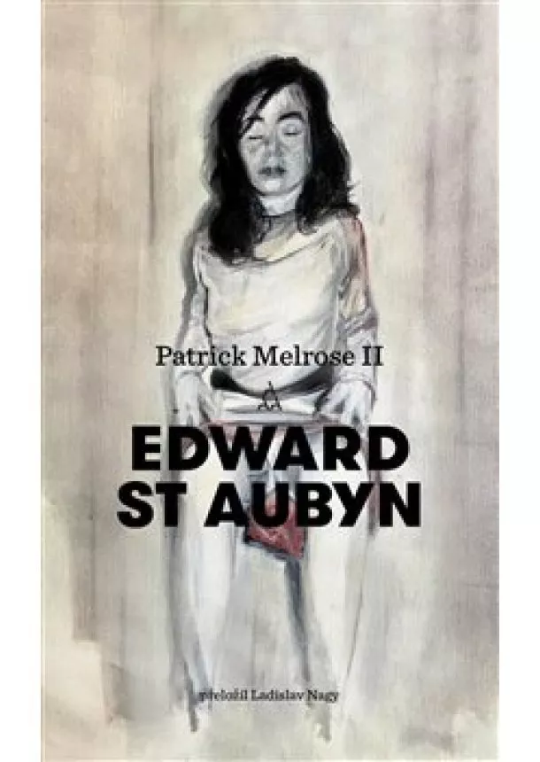 Edward St Aubyn - Patrick Melrose II