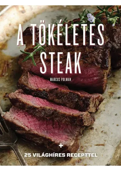 A tökéletes steak - 25 világhíres recepttel (új kiadás)