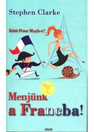 MENJÜNK A FRANCBA!