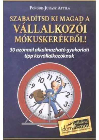 SZABADÍTSD KI MAGAD A VÁLLALKOZÓI MÓKUSKERÉKBŐL!