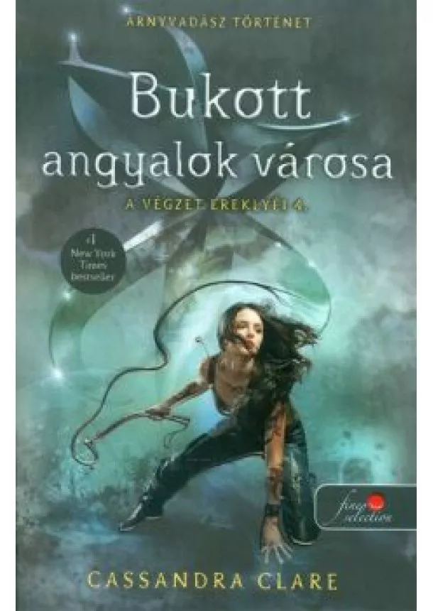 Cassandra Clare - Bukott angyalok városa - A végzet ereklyéi 4. /Puha (új borító)