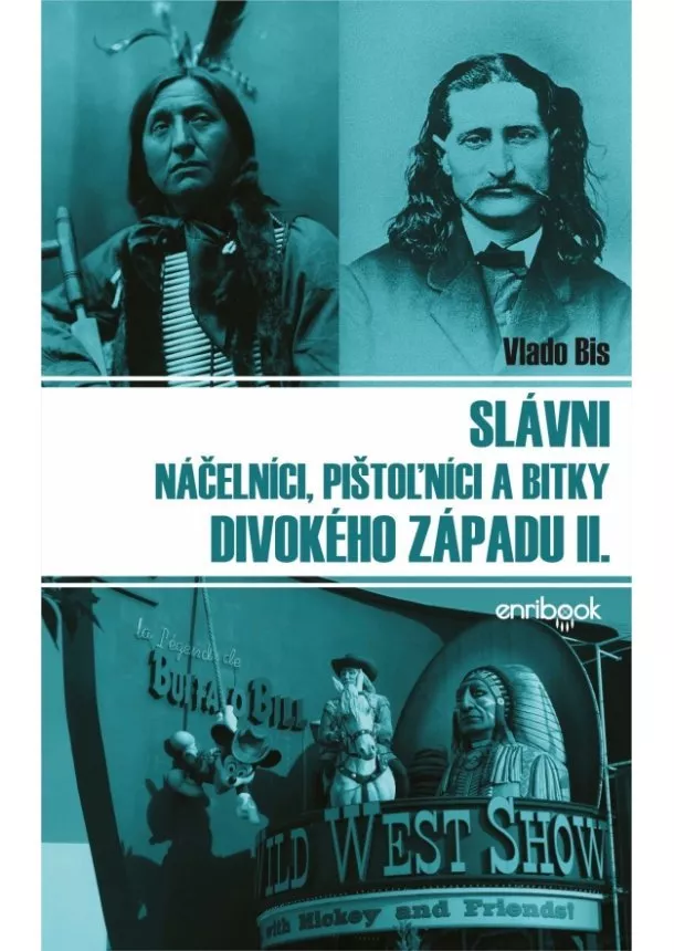 Vlado Bis - Slávni náčelníci, pištolníci a bitky Divokého západu II.