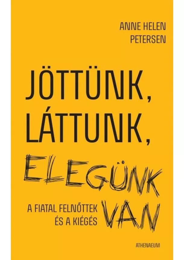 Anne Helen Petersen - Jöttünk, láttunk, elegünk van - A fiatal felnőttek és a kiégés