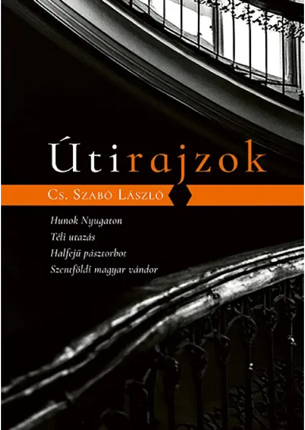 Cs. Szabó László - Útirajzok - Hunok Nyugaton, Téli utazás, Halfejű pásztorbot, Szentföldi magyar vándor