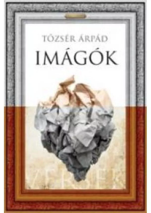 Tőzsér Árpád - Imágók