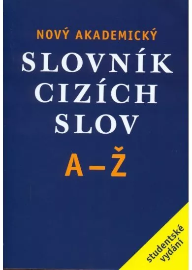 Nový akademický slovník cizích slov A-Ž